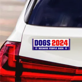 Dogs 2024 Because People Suck Car Magnet, Election 2024 Magnet, Red White & Blue Vehicle Magnet - 10" x 3"